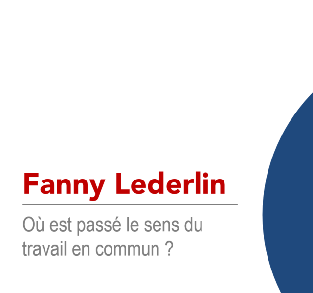 Fanny Lederlin : Où est passé le sens du travail en commun ?